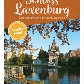Schloss Laxenburg – eine romantische Entdeckungsreise